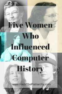 Five Women Who Influenced Computer History - HackThePatriarchy.com